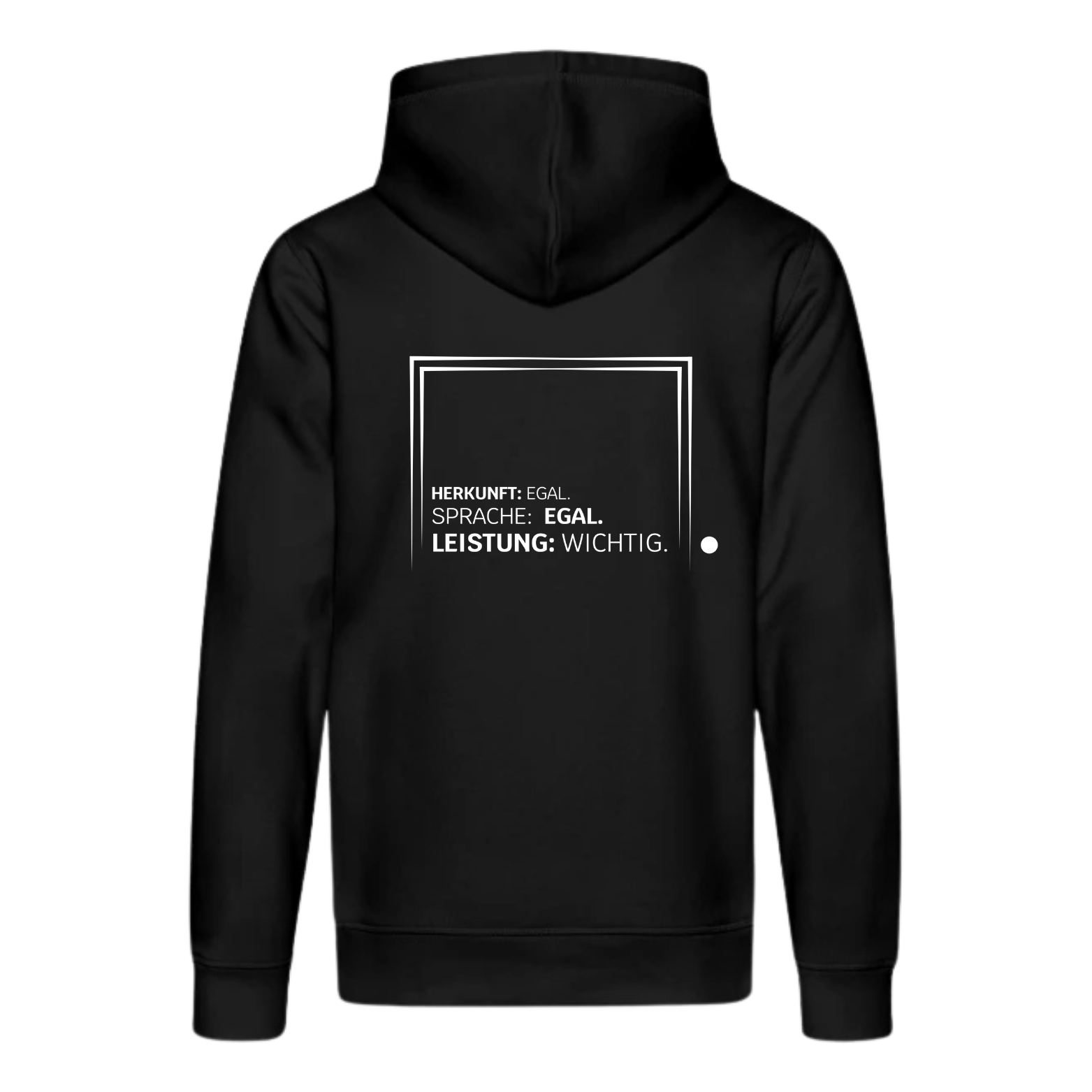 "Herkunft: Egal. Sprache: Egal. Leistung: Wichtig." Hoodie mit Statement schwarz/weiß