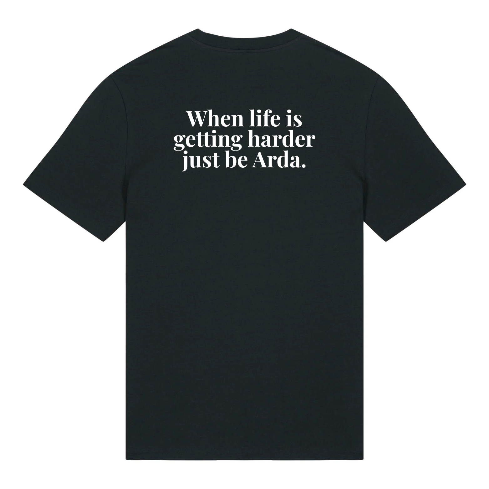 T-Shirt "When life is getting harder just be Arda" in schwarz